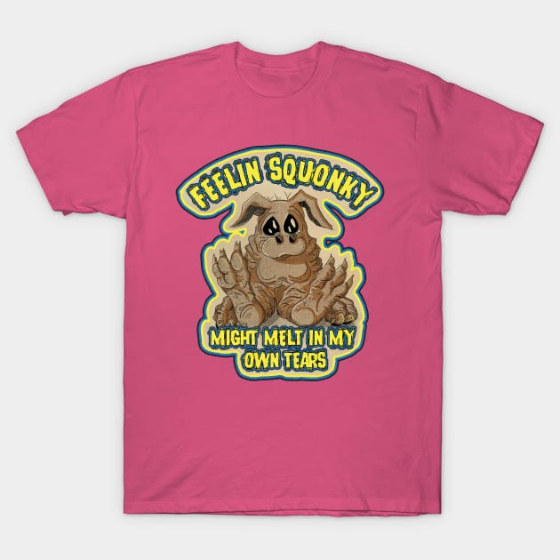 Feelin Squonky T-Shirt by theartofron